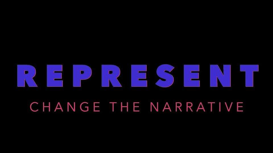 Represent - change the narrative