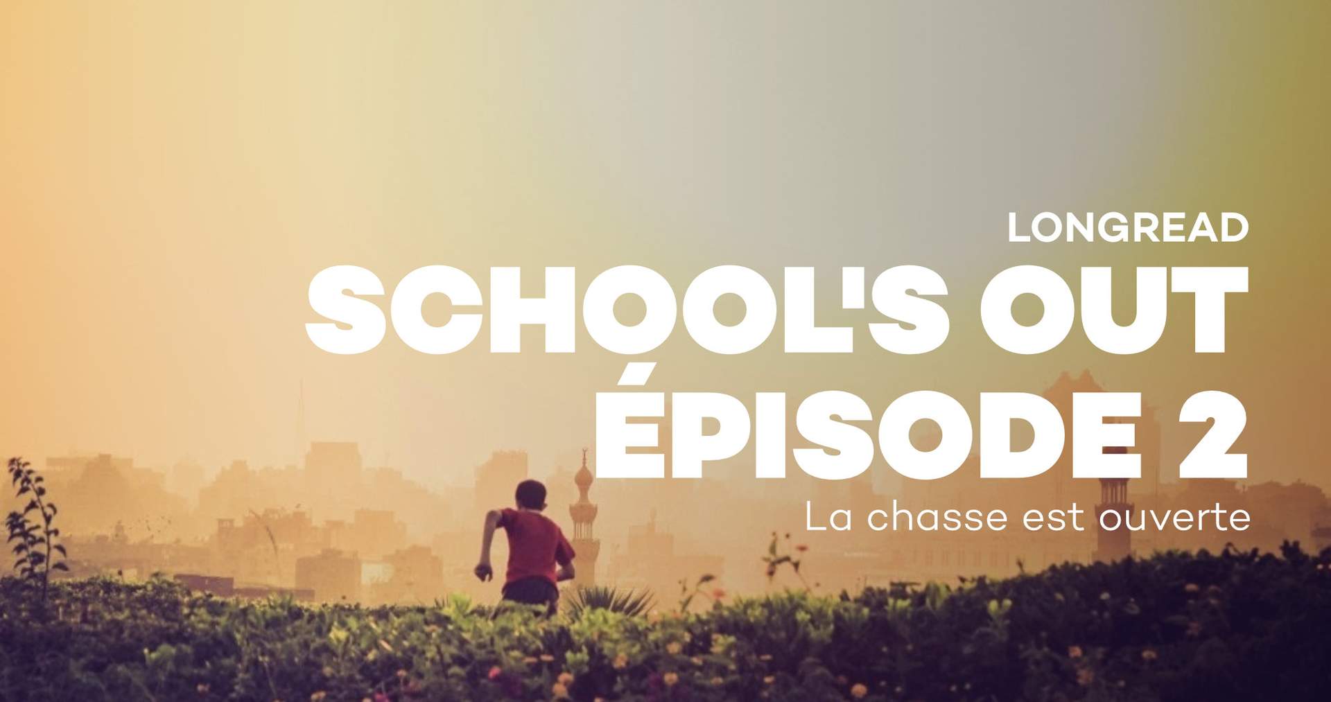 L’école est finie, épisode 2: la chasse est ouverte