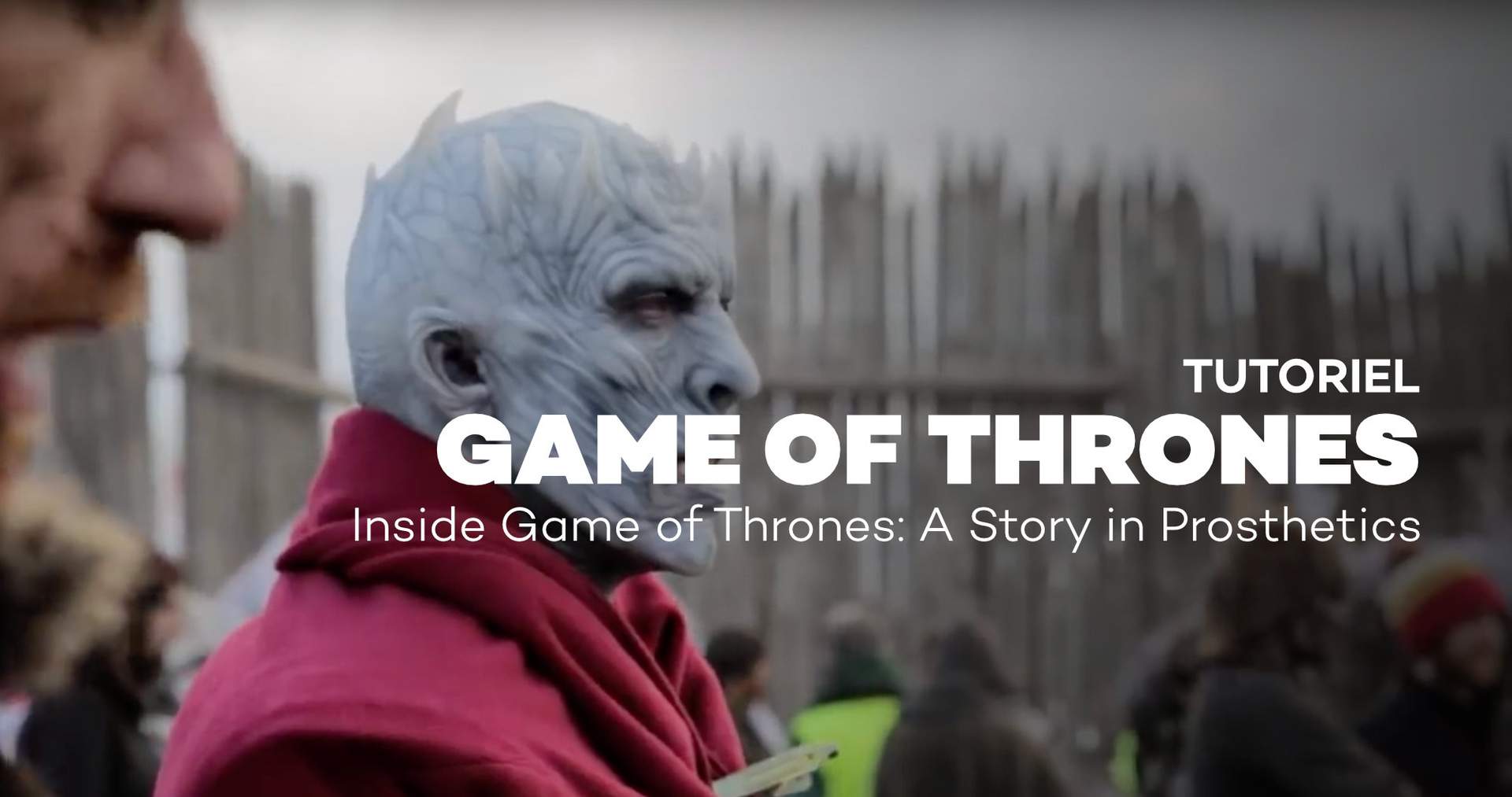 Tutorial: Inside Game of Thrones - A Story in Prosthetics